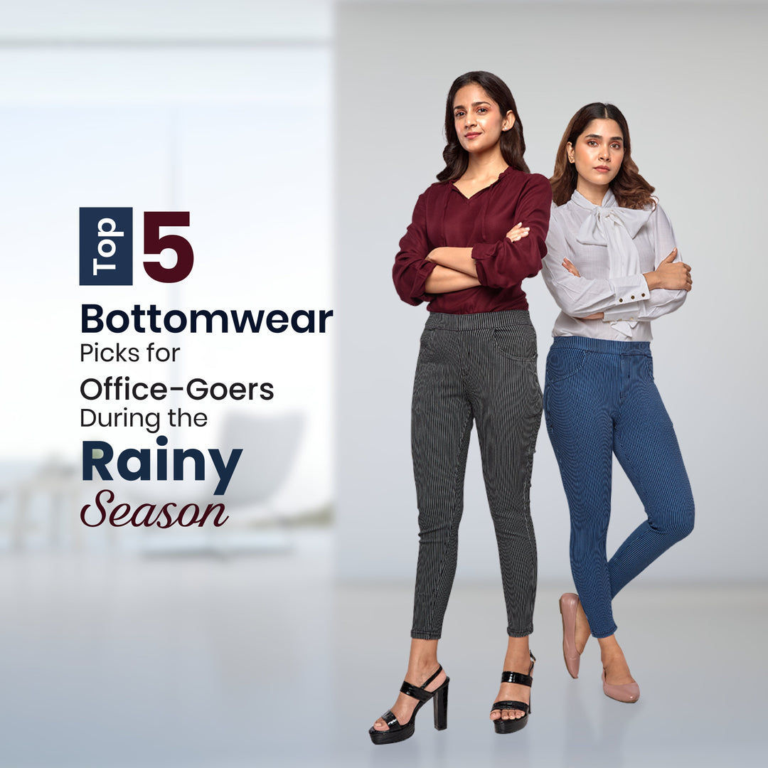 Top 5 Office-Ready Bottomwear for the Rainy Season