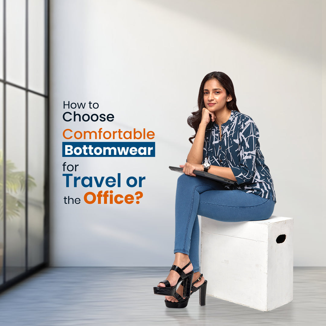 How to Choose Comfortable Bottomwear for Travel or the Office?