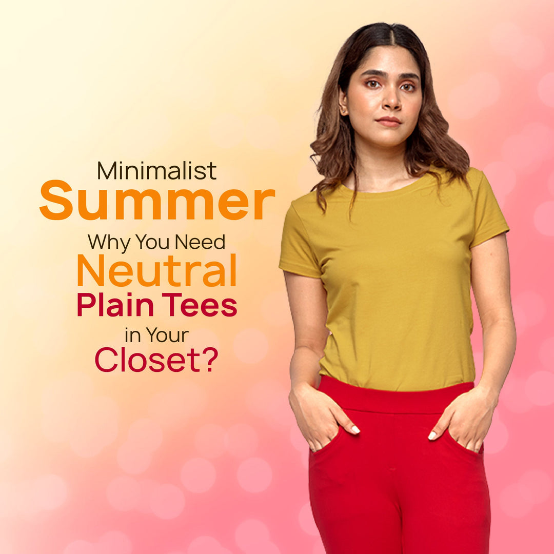 Minimalist Summer: Why You Need Plain Half-Sleeve T-shirts in Your Closet