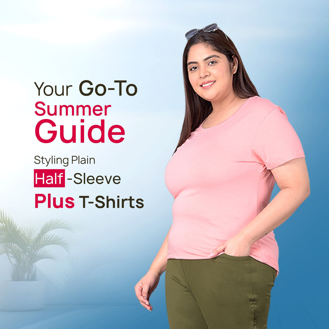 Your Go-To Summer Guide: Styling Plain Half-Sleeve Plus T-Shirts